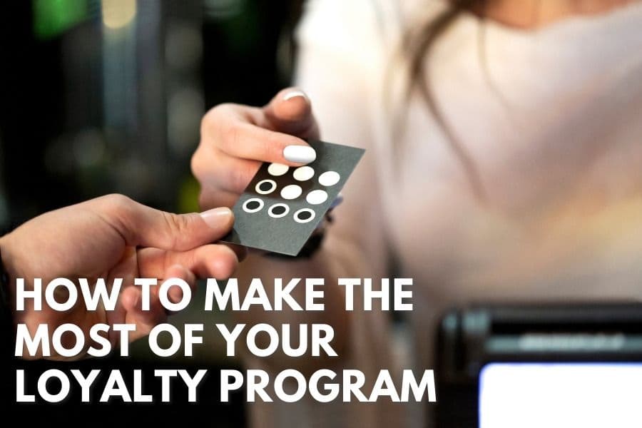 How to make the most of your loyalty program?