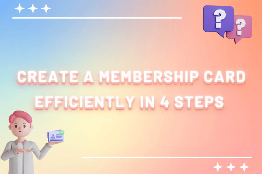 Create a Membership Card Efficiently in 4 Steps