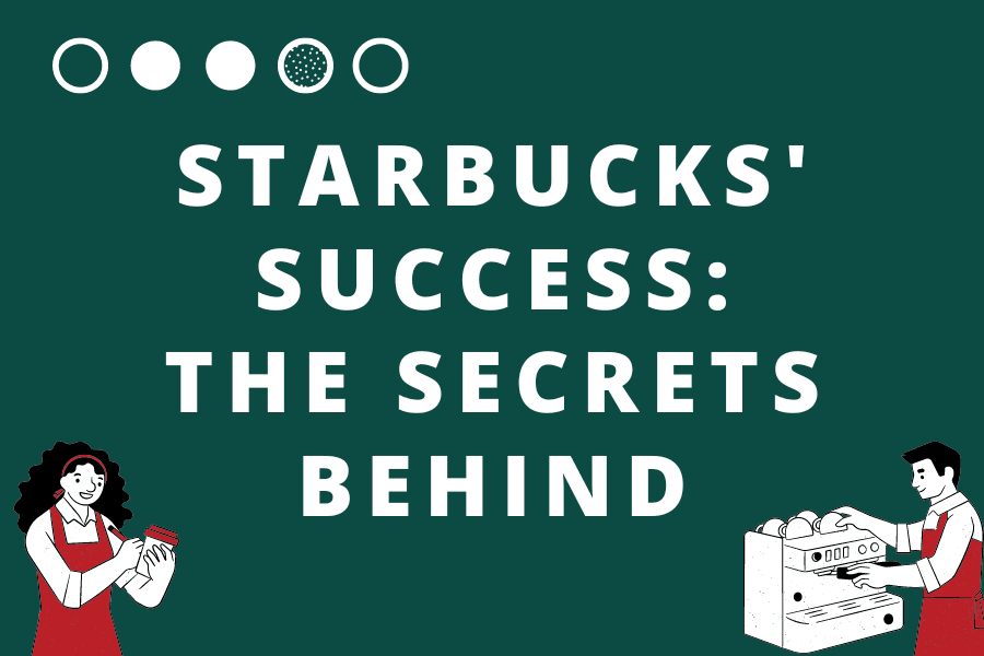 Starbucks Success: The Secrets Behind